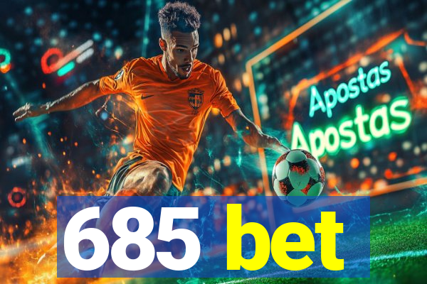 685 bet